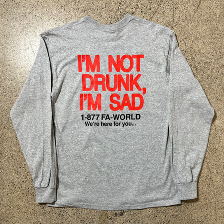 FUCKING AWESOME GREY LONG SLEEVE TEE WITH "I'M NOT DRUNK, I'M SAD" GRAPHIC ON BACK